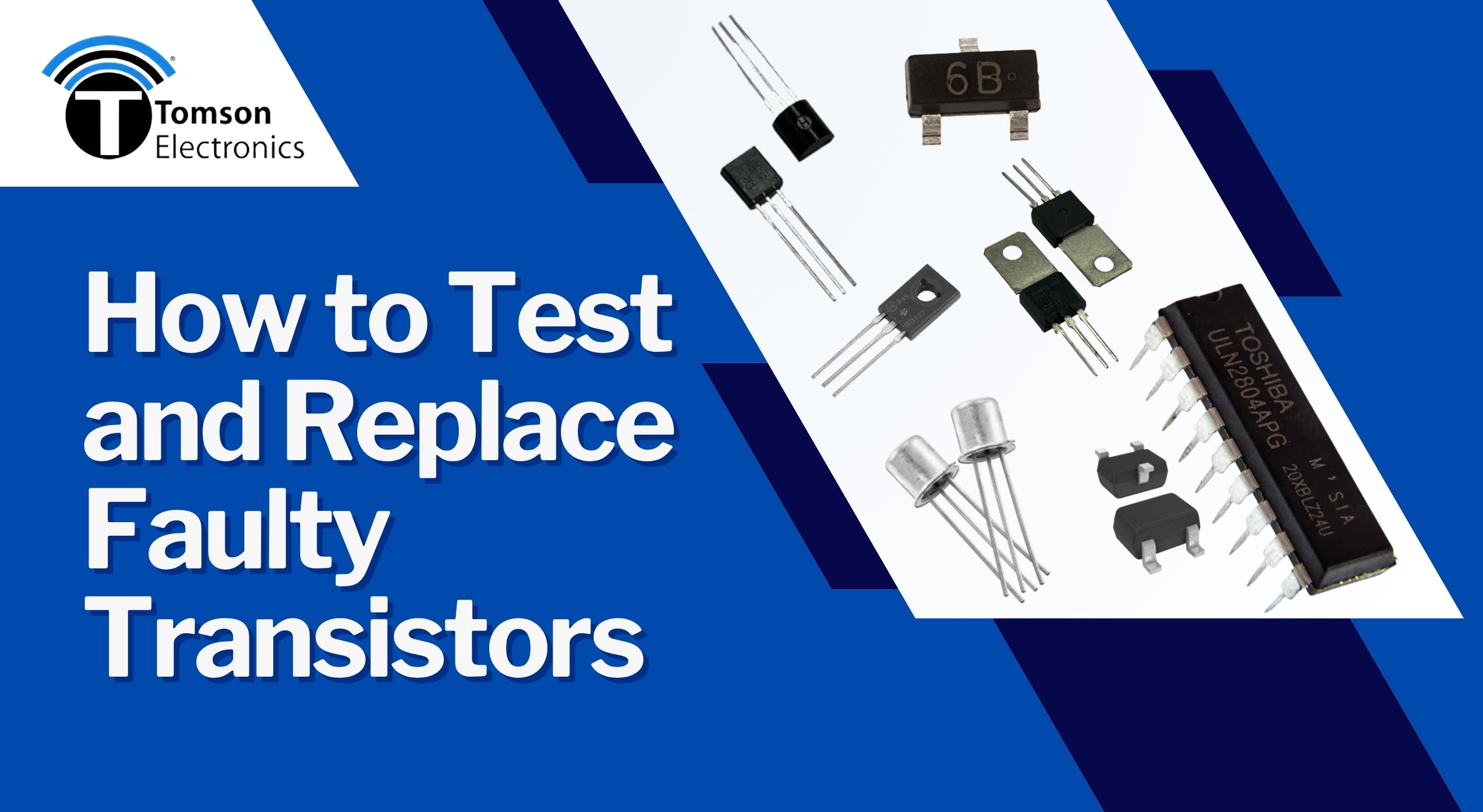 How to Test and Replace Faulty Transistors – Tomson Electronics